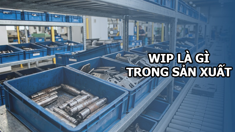 WIP là gì trong sản xuất