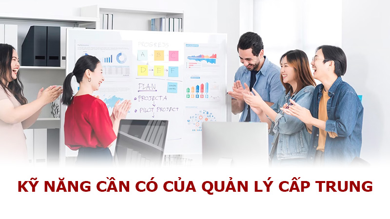Các kỹ năng cần có của quản lý cấp trung