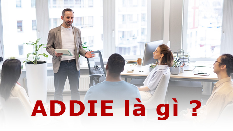 Mô hình ADDIE là gì ?